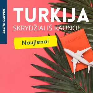 NAUJIENA - į Turkiją tiesiogiai iš Kauno!