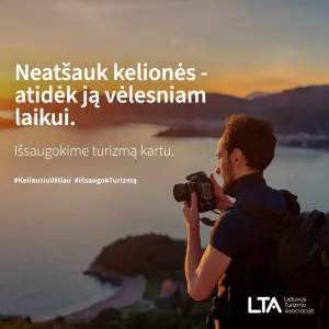 Atidėkime keliones vėlesniam laikui ir išsaugokime turizmą kartu!