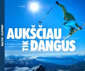 Žiemos planas – užkariauti kalnus!