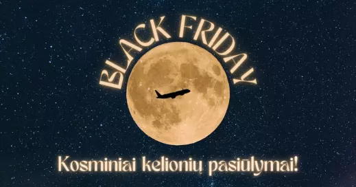 BLACK FRIDAY 🌑 kosminiai kelionių pasiūlymai jau čia! 🪐✨