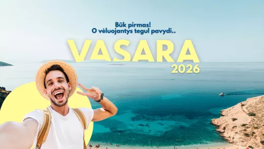VASARA'26 - būk pirmas! O vėluojantys tegul pavydi..