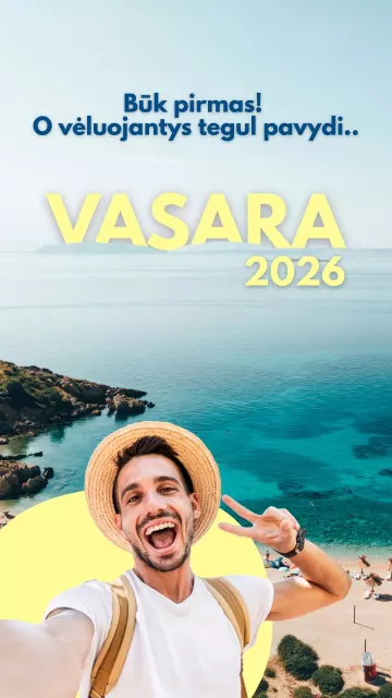 VASARA'26 - būk pirmas! O vėluojantys tegul pavydi..